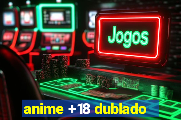 anime +18 dublado